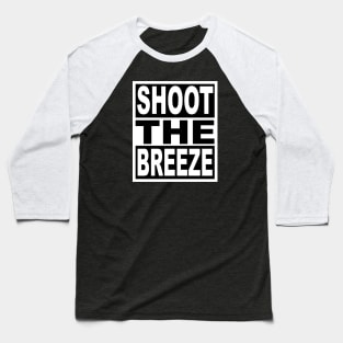 Shoot the Breeze Baseball T-Shirt